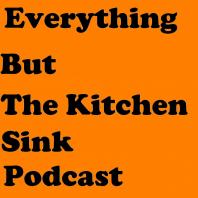 Everything But The Kitchen Sink Podcast