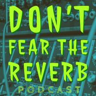 Don't Fear the Reverb