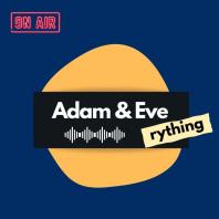 Adam And Eve(rything)