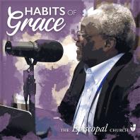 Habits of Grace with Presiding Bishop Michael Curry