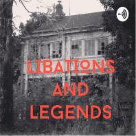 Libations and Legends