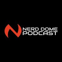 The Nerd Dome Podcast