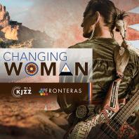 KJZZ's Fronteras Desk: Changing Woman