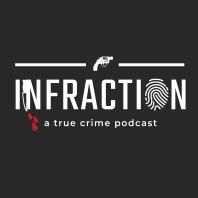Infraction: A True Crime Podcast