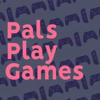Pals Play Games Podcast