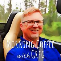 Morning Coffee with Greg