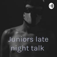 Juniors late night talk 