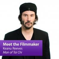 Keanu Reeves, Man of Tai Chi: Meet the Filmmaker