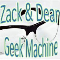 The Zack and Dean Geek Machine
