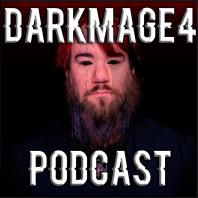 Darkmage4 Podcast
