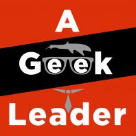 A Geek Leader Podcast - inspiring technical and creative leaders around the world