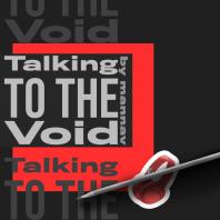 Talking to the Void