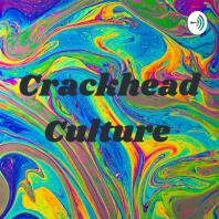 Crackhead Culture