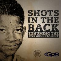 Shots in the Back: Exhuming the 1970 Augusta Riot