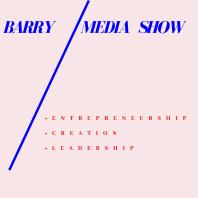 Barry Media Show: Entrepreneurship, Creation, Leadership