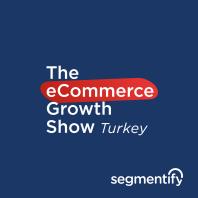 The eCommerce Growth Show Turkey