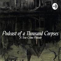 Podcast Of A Thousand Corpses
