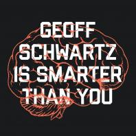 Geoff Schwartz Is Smarter Than You