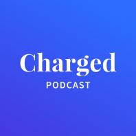 Charged Tech Podcast