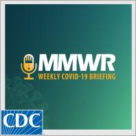 MMWR Weekly COVID-19 Briefing