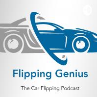 Flipping Genius - THE Car Flipping podcast #CarFlipping #FlippingCars