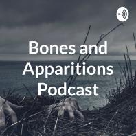 Bones and Apparitions Podcast