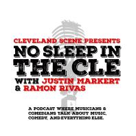 Cleveland Scene Podcast: No Sleep In The CLE