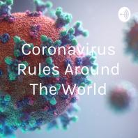 Coronavirus Rules Around The World