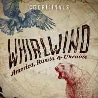 Whirlwind: America, Russia & Ukraine