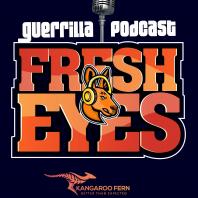 Guerrilla Podcast : Fresh Eyes