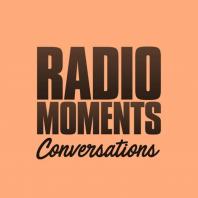 Radio Moments - Conversations