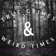 True Crimes and Weird Times