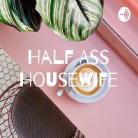 Half Ass Housewife