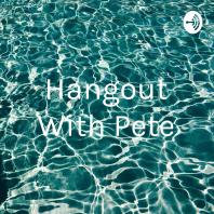 Hangout With Pete