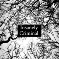 Insanely Criminal