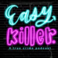 Easy, Killer Podcast 
