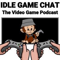Idle Game Chat: The Video Game Podcast