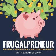 Frugalpreneur: Building a Business on a Bootstrapped Budget