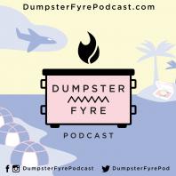 Dumpster Fyre Podcast