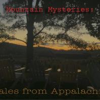 Mountain Mysteries: Tales from Appalachia