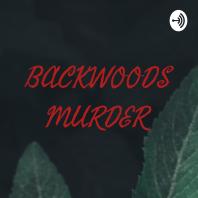 BACKWOODS MURDER 