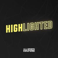 Highlighted: An All Sports Culture Podcast