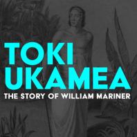 Toki Ukamea: The story of William Mariner