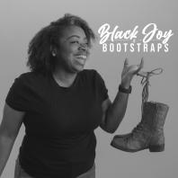 Black Joy & Bootstraps
