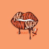 Just a Touch of Brown Sugar Podcast