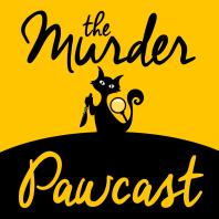 The Murder Pawcast