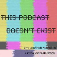 This Podcast Doesn't Exist