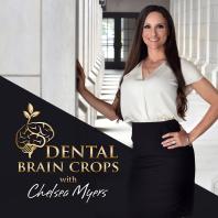 DENTAL BRAIN CROPS - with Chelsea Myers