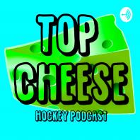 Top Cheese Hockey Podcast
