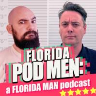 Florida Pod Men: A Florida Man Podcast